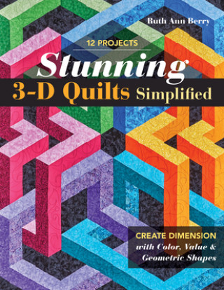 Kniha Stunning 3-D Quilts Simplified 