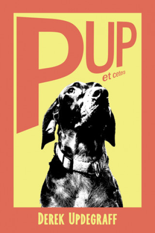 Knjiga Pup! et cetera Derek Updegraff