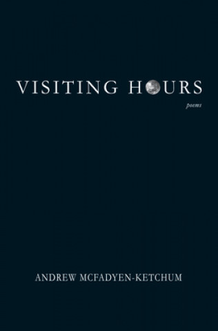 Knjiga Visiting Hours Andrew McFadyen-Ketchum
