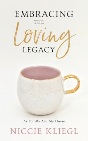 Kniha Embracing the Loving Legacy Kary Oberbrunner