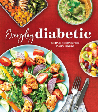 Knjiga Everyday Diabetic: Simple Recipes for Daily Living 