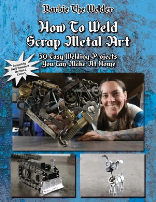 Book How To Weld Scrap Metal Art 