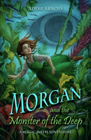 Kniha Morgan and the Monster of the Deep: A Magic Math Adventure Elisabeth Alba