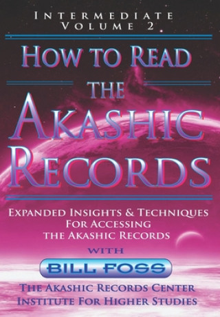 Kniha How to Read the Akashic Records Vol 2: Intermediate - Expanded Insights and Techniques for Accessing the Records 