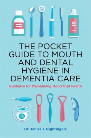 Könyv Pocket Guide to Mouth and Dental Hygiene in Dementia Care 