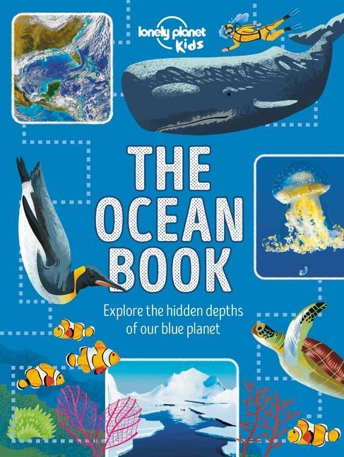 Kniha Lonely Planet Kids the Ocean Book 1: Explore the Hidden Depth of Our Blue Planet Derek Harvey