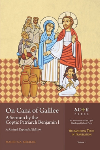 Livre On Cana of Galilee: A Sermon by the Coptic Patriarch Benjamin I: A Revised Expanded Edition 