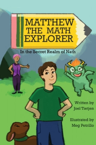 Kniha Matthew the Math Explorer: In the Secret Realm of Nath Meg Petrillo