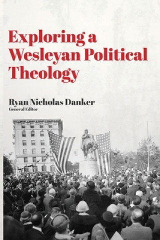 Kniha Exploring a Wesleyan Political Theology 