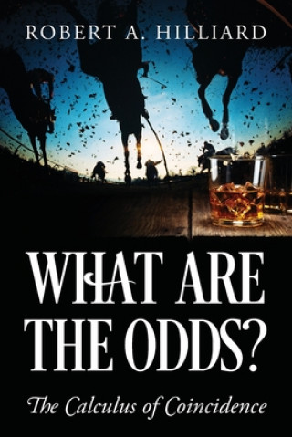 Book What Are the Odds? The Calculus of Coincidence Robert a. Hilliard