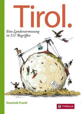 Kniha Tirol. Eine Landesvermessung in 111 Begriffen Christian Opperer