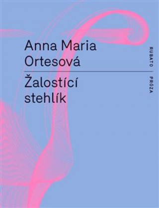 Книга Žalostící stehlík Anna Maria Ortesová