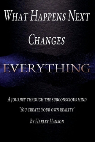 Kniha What Happens Next Changes Everything Harley Hanson