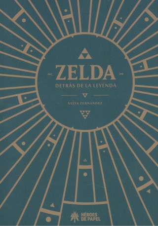 Kniha ZELDA, DETRÁS DE LA LEYENDA SALVA FERNANDEZ