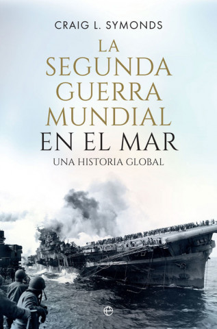 Kniha LA SEGUNDA GUERRA MUNDIAL EN EL MAR CRAIG L. SYMONDS