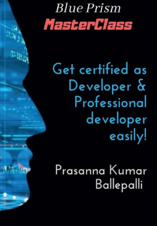 Knjiga Blue Prism MasterClass: Developer & Professional Developer Prasanna Kumar Ballepalli