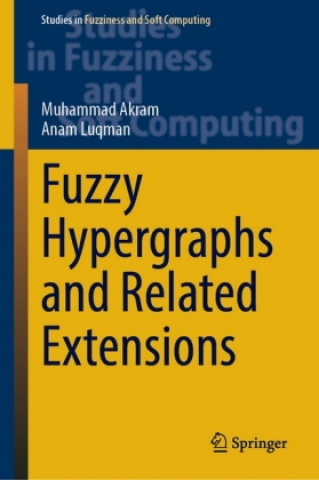 Libro Fuzzy Hypergraphs and Related Extensions Anam Luqman