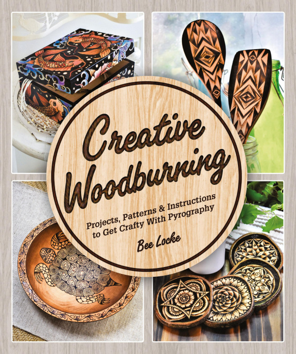 Książka Creative Woodburning: Projects, Patterns and Instruction to Get Crafty with Pyrography 