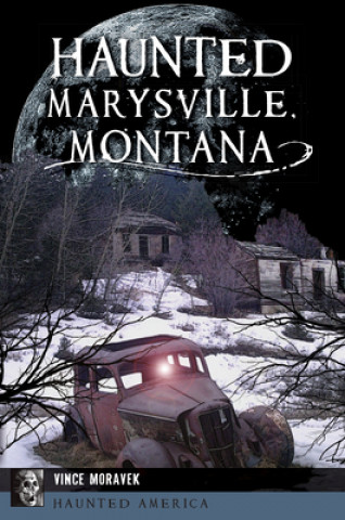 Kniha Haunted Marysville, Montana 