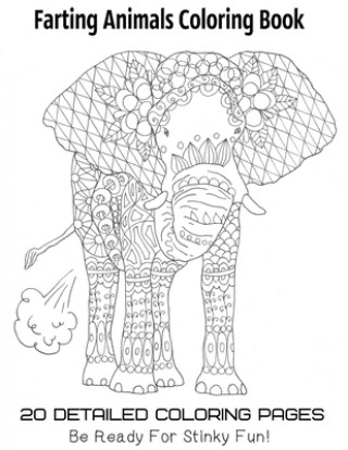 Kniha Farting Animals Coloring Book 20 Detailed Coloring Pages Be Ready For Stinky Fun 
