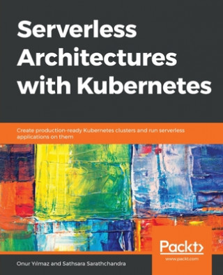 Book Serverless Architectures with Kubernetes Sathsara Sarathchandra