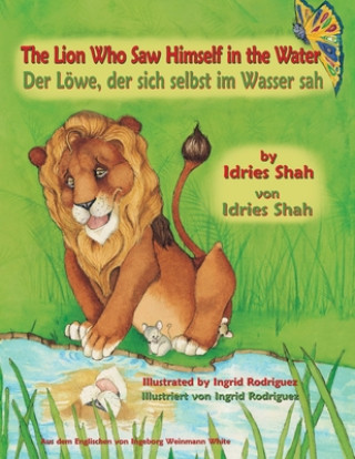 Kniha Lion Who Saw Himself in the Water -- Der Loewe, der sich selbst im Wasser sah Ingrid Rodriguez