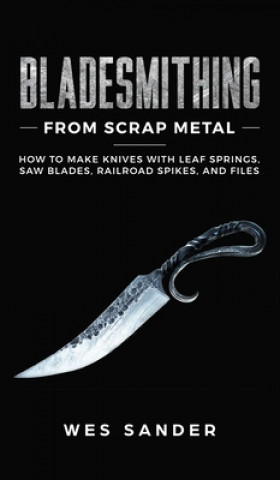 Könyv Bladesmithing From Scrap Metal 