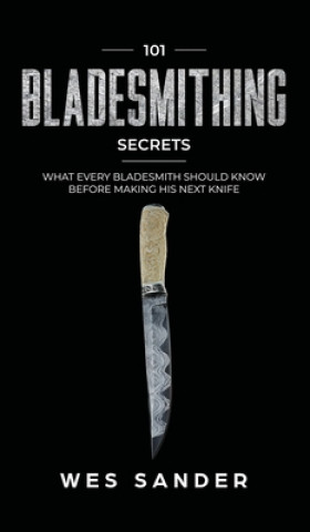 Boek 101 Bladesmithing Secrets Wes Sander