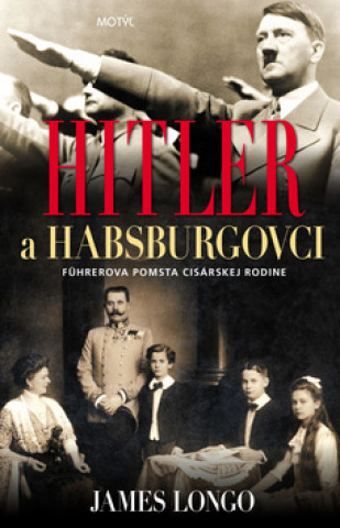 Kniha Hitler a Habsburgovci M. Longo James
