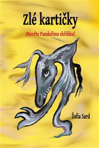 Könyv Zlé kartičky - Otevřte Pandořinu skříňku! Žofia Sard