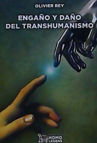 Kniha ENGAÑO Y DAÑO DEL TRANSHUMANISMO OLIVIER REY