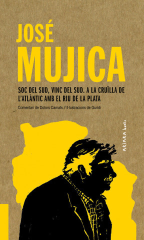 Carte José Mujica: Soc del Sud, vinc del Sud. A la cruïlla de l'Atlánti JOSE MUJICA