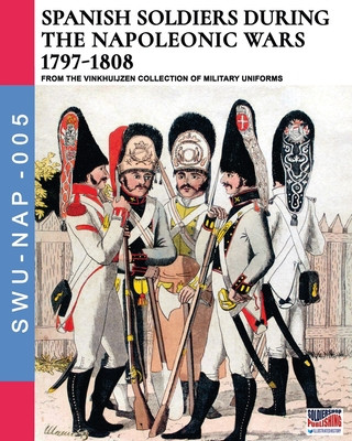 Libro Spanish soldiers during the Napoleonic wars 1797-1808 