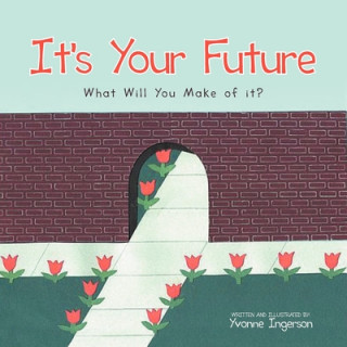 Książka It's Your Future Yvonne Ingerson