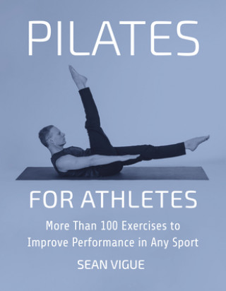 Kniha Pilates For Athletes Sean Vigue