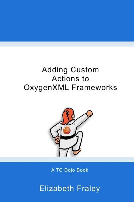 Knjiga Adding Custom Actions to OxygenXML Frameworks 