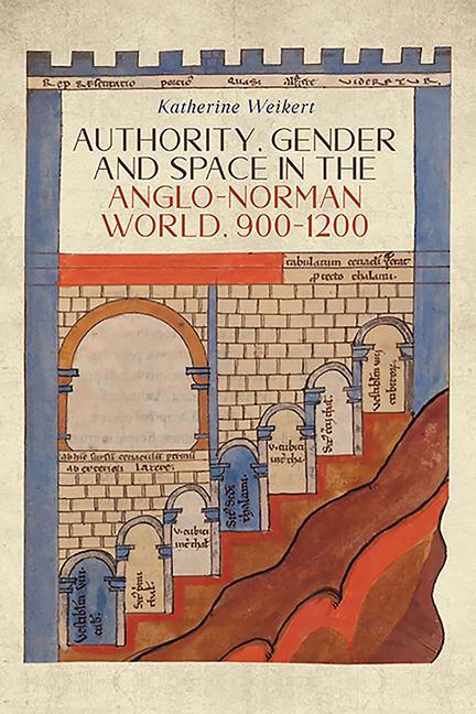 Kniha Authority, Gender and Space in the Anglo-Norman World, 900-1200 