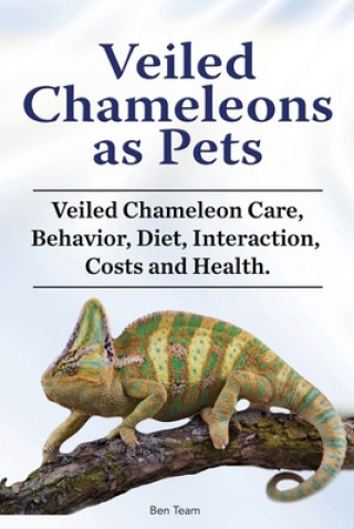 Книга Veiled Chameleons as Pets. Veiled Chameleon Care, Behavior, Diet, Interaction, Costs and Health. 