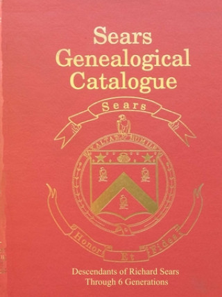 Książka Sears Genealogical Catalogue - Descendants of Richard Sears Through 6 Generations 