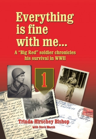 Carte Everything Is Fine with Me... a Big Red Soldier Chronicles His Survival in WWII Steve Marsh