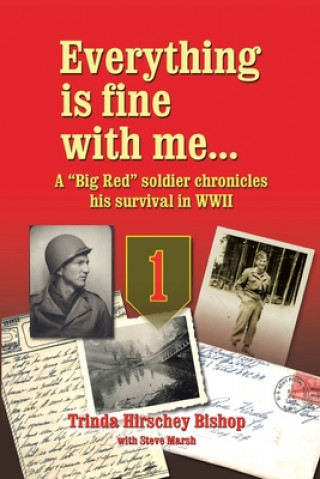 Książka Everything Is Fine with Me... a Big Red Soldier Chronicles His Survival in WWII Steve Marsh