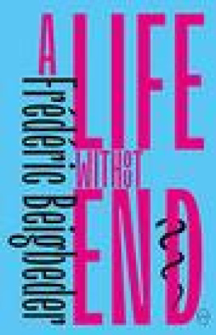 Könyv Life Without End Frederic Beigbeder