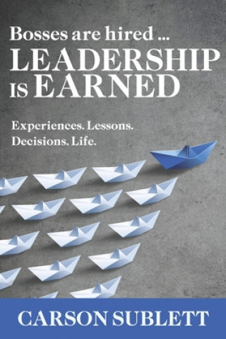 Книга Bosses Are Hired ... Leadership Is Earned Tim Doke