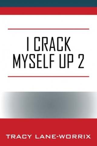Knjiga I Crack Myself Up 2 Tracy Lane-Worrix