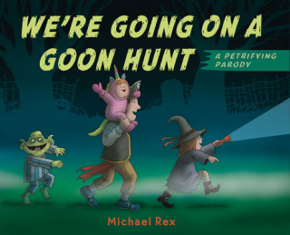 Carte We're Going on a Goon Hunt: A Petrifying Parody Michael Rex