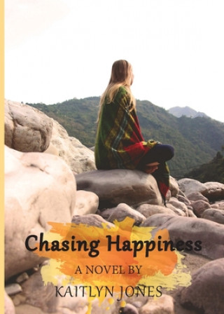 Knjiga Chasing Happiness Kaitlyn M. Jones
