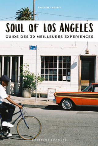 Kniha Soul of Los Angeles (French): Guide Des 30 Meilleures Expériences 