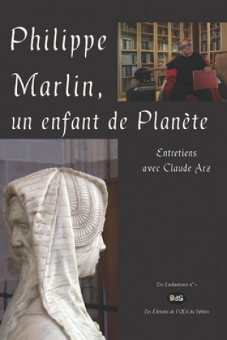 Book Philippe Marlin, un enfant de Plan?te: Entretiens avec Claude Arz 