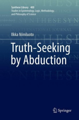 Knjiga Truth-Seeking by Abduction Ilkka Niiniluoto