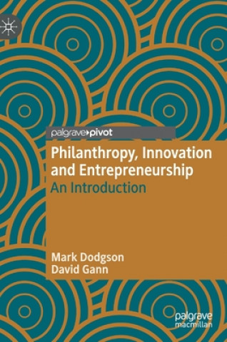 Kniha Philanthropy, Innovation and Entrepreneurship Mark Dodgson